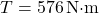 \[T = 576 \, \text{N&middot;m}\]