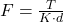 F = \frac{T}{K \cdot d}