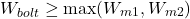 \[W_{bolt} \geq \max(W_{m1}, W_{m2})\]