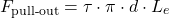 \[F_{\text{pull-out}} = \tau \cdot \pi \cdot d \cdot L_e\]