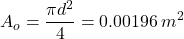 \[A_o = \frac{\pi d^2}{4} = 0.00196 \, m^2\]