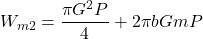 \[W_{m2} = \frac{\pi G^2 P}{4} + 2 \pi b G m P\]