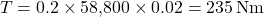 \[T = 0.2 \times 58{,}800 \times 0.02 = 235 \, \text{Nm}\]