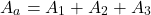 \[A_a = A_1 + A_2 + A_3\]